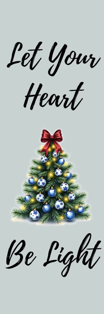 A book mark that reads Let your heart be light with a christmas tree watercolor image in the middle