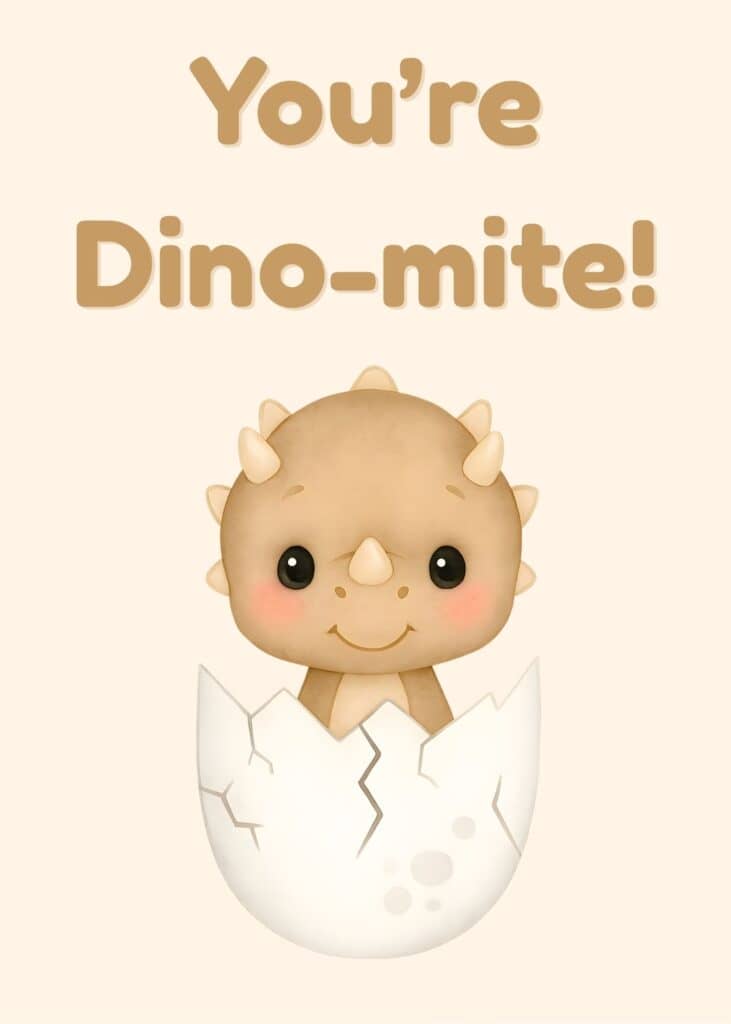A greeting card with a Baby dino hatching out of an egg that says You're Dino-mite above it.
